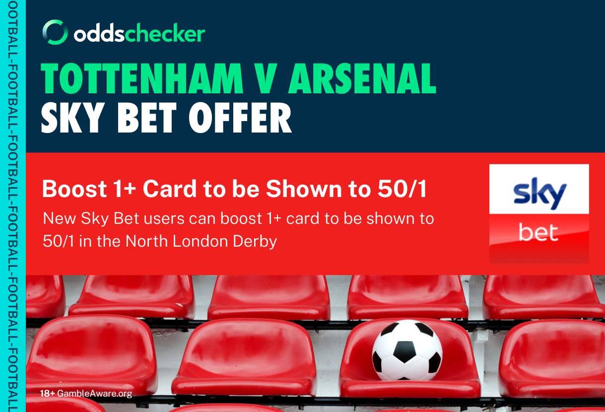 Tottenham v Arsenal: Claim a 50/1 Odds Boost on 1+ Card Shown With the Sky Bet Sign Up Offer
