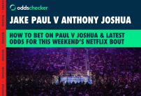 How to Bet on Jake Paul vs Anthony Joshua: Latest Odds for This Weekend's Netflix Fight
