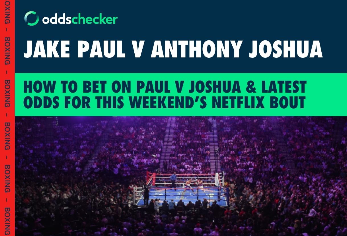 How to Bet on Jake Paul vs Anthony Joshua: Latest Odds for This Weekend's Netflix Fight
