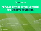 Most Popular Betting Offers & Trends for Spain vs Argentina in World Cup 2026 Final