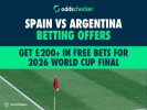 Spain vs Argentina Betting Offers: Get £200+ in Free Bets for 2026 World Cup Final