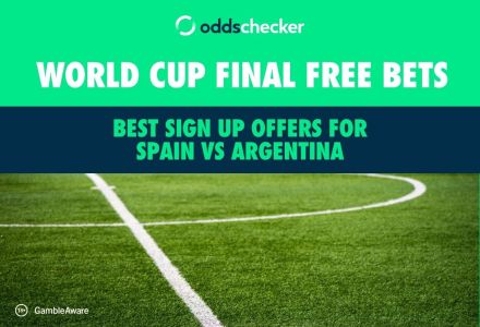 World Cup Final Free Bets: Best Sign Up Offers for Spain vs Argentina