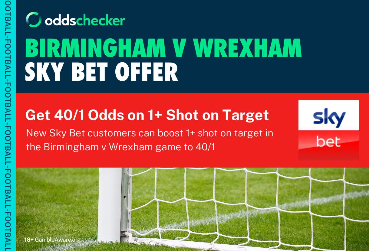 Sky Bet Offer: Get 40/1 Odds on 1+ Shot on Target in Birmingham v Wrexham