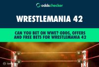 Can You Bet on WWE? Odds, Offers and Free Bets for WrestleMania 42