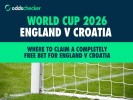Where to Claim a Completely Free Bet for England v Croatia