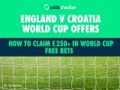 How to Claim £250+ in World Cup Free Bets as England face Croatia tonight