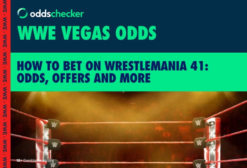 Can You Bet on WWE? Odds, Offers and Free Bets for WrestleMania 41