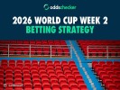 World Cup Week 2 Betting Strategy: Best Offers, Odds, Bet Builders for Week 2