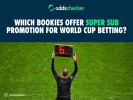 Which bookies offer Super Sub Promotion for World Cup Betting?