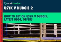 How to Bet on Usyk v Dubois 2: Latest Odds, Betting Offers, Undercard