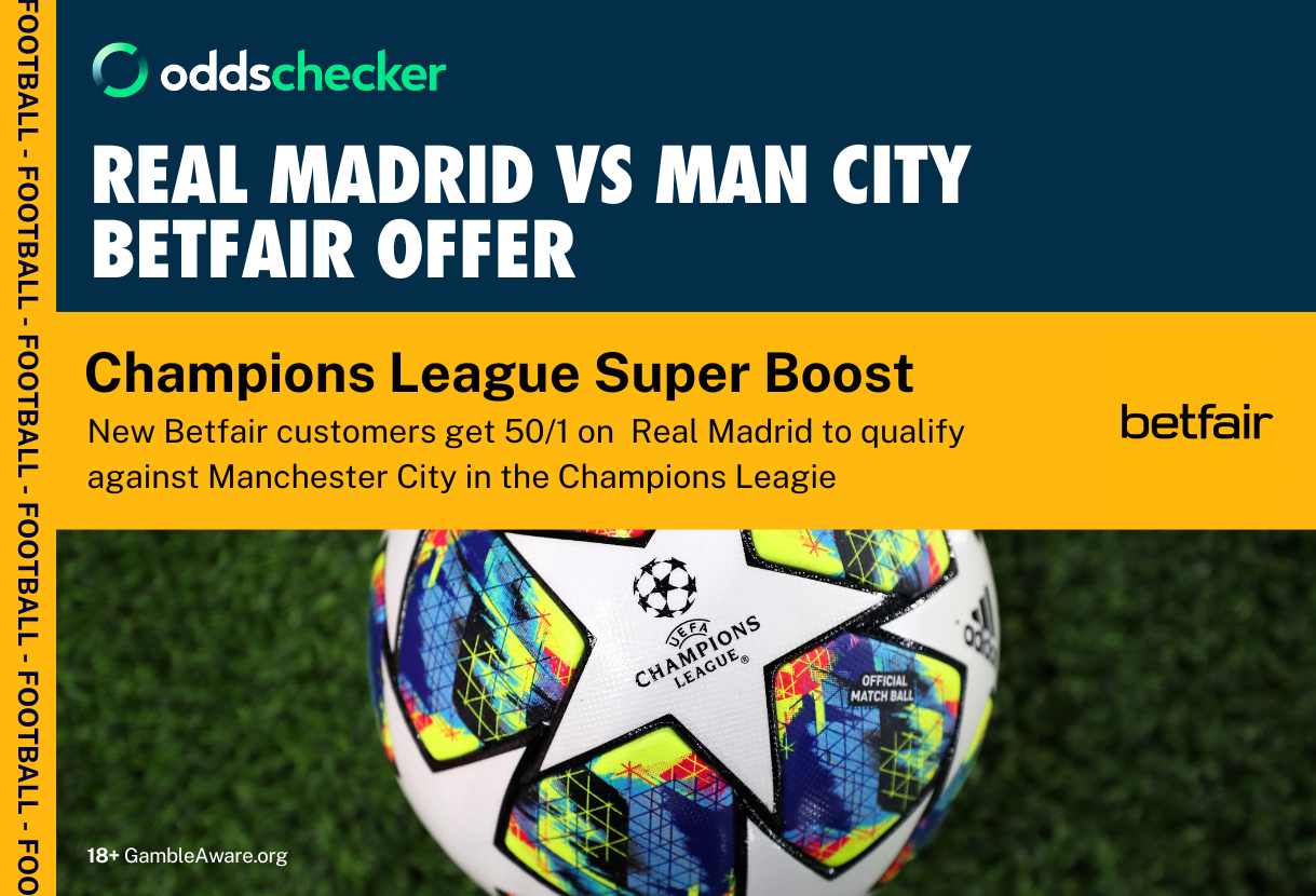 Champions League Offer: Get 50/1 on Real Madrid to Qualify Over Man City With Betfair