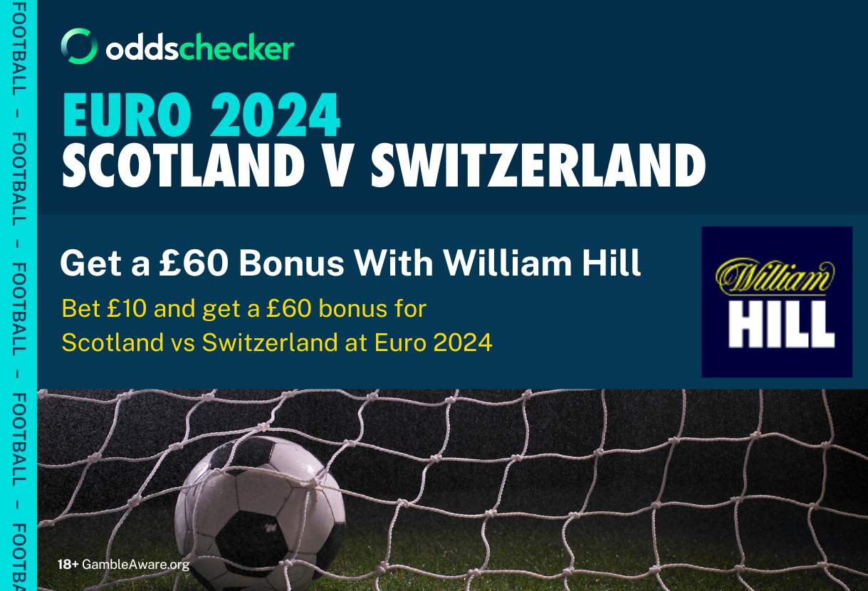 Euro 2024 Get £60 on Scotland v Switzerland With William Hill