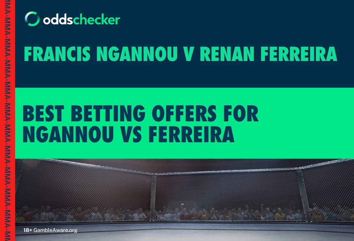 Best Betting Offers for Francis Ngannou vs Renan Ferreira Oddschecker