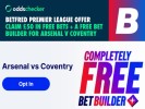 Betfred Arsenal v Coventry Offer: Claim £50 + A Free Bet Builder for Premier League Opener  