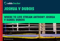 Where to Live Stream Anthony Joshua v Daniel Dubois