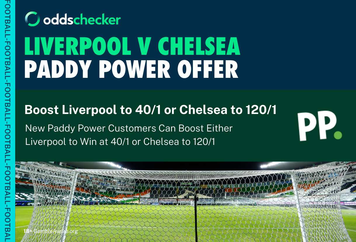 Liverpool v Chelsea Odds Boost: Get 40/1 on Liverpool or 120/1 on Chelsea to Win With Paddy Power