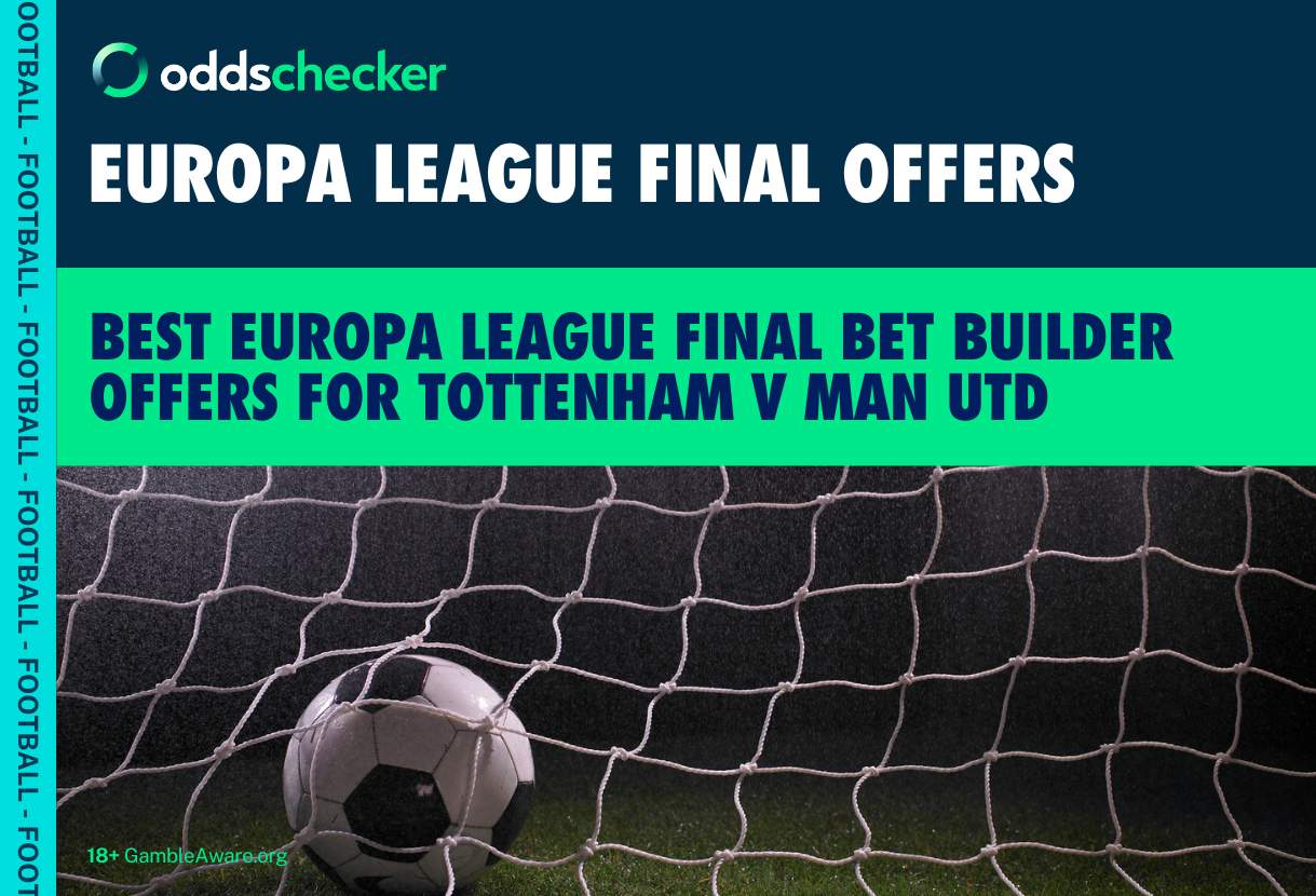 Best Europa League Final Bet Builder Offers for Tottenham v Man United