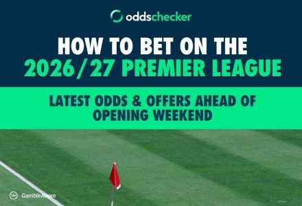 How to Bet on the 2026/27 Premier League: Latest Odds & Offers ahead of Opening Weekend