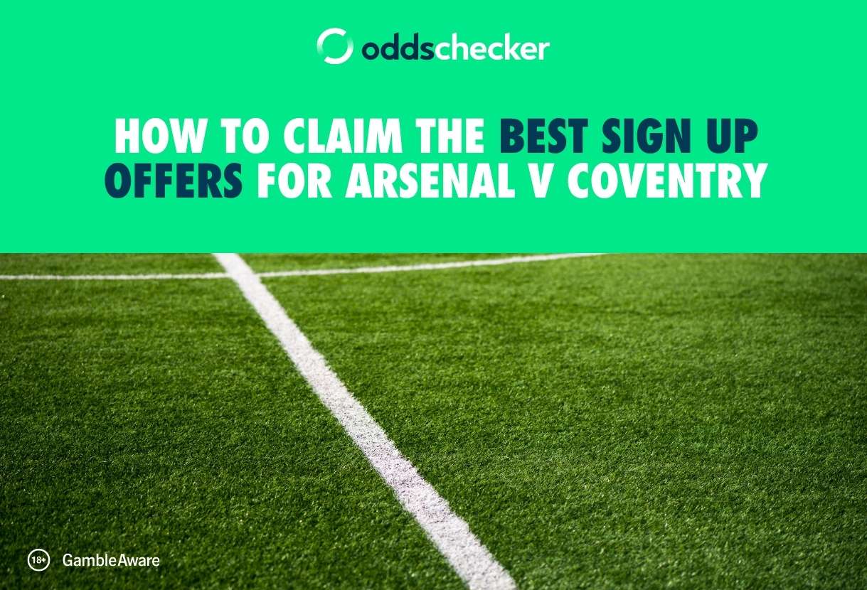 How to Claim the Best Sign Up Offers for Arsenal v Coventry in Premier League Opener