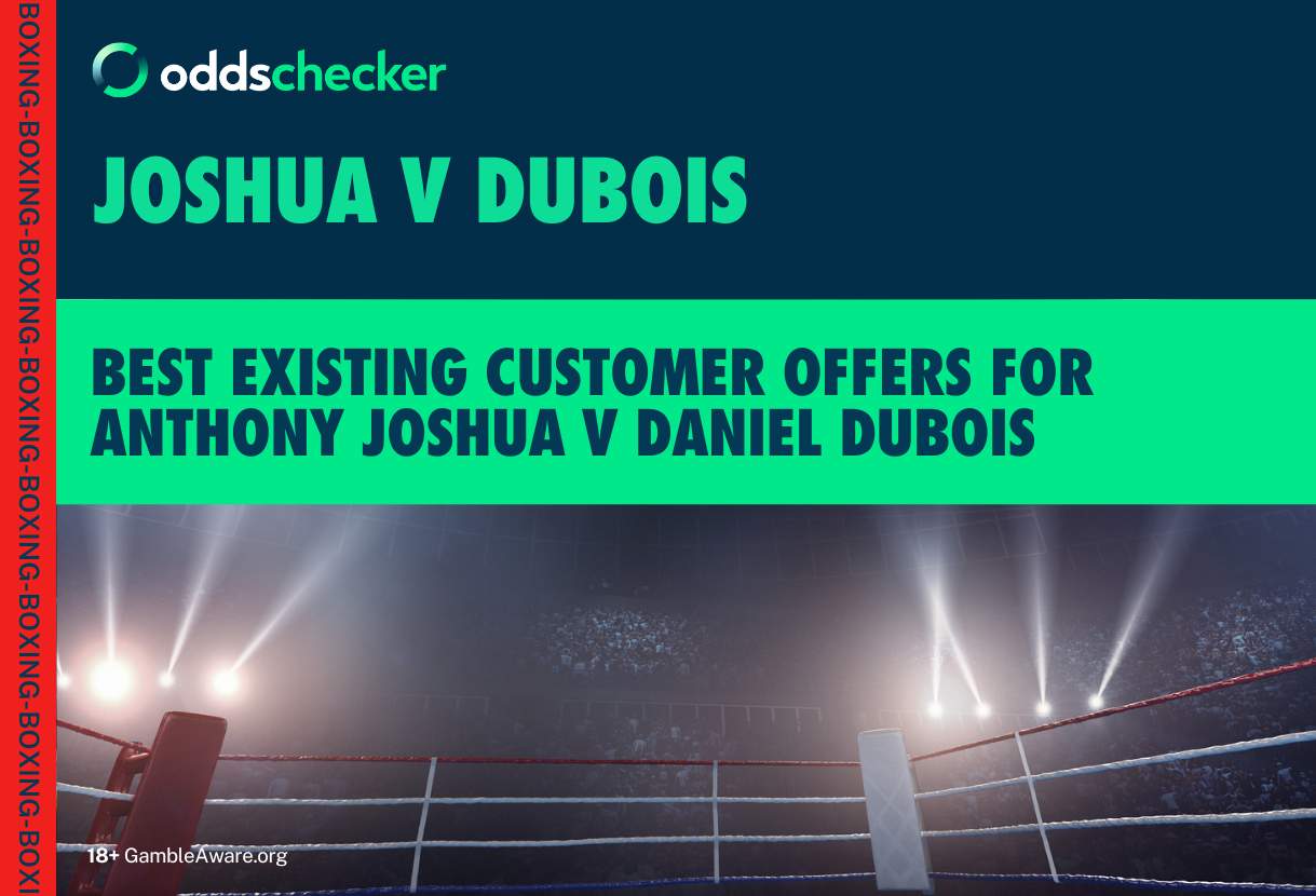 Best Existing Customer Offers for Anthony Joshua v Daniel Dubois