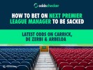 How to Bet on Next Premier League Manager to be Sacked: Latest Odds on Carrick, De Zerbi & Arbeloa