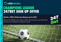 Claim 247bet's 100% Welcome Bonus up to £50 When you Bet on the UCL This Week
