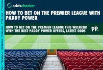 How to Bet on the Premier League with Paddy Power this Weekend, Including 50/1 Enhanced Offer