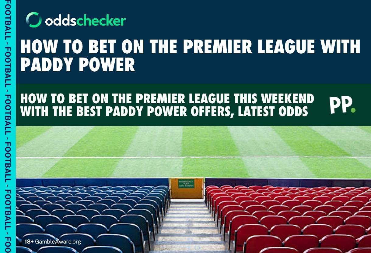 How to Bet on the Premier League with Paddy Power this Weekend, Including 50/1 Enhanced Offer