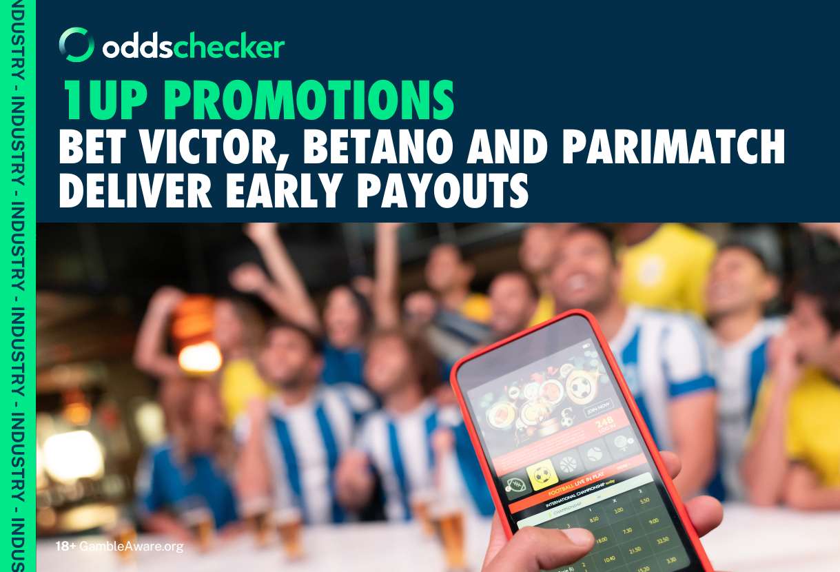 Bet Victor, Betano and Parimatch Deliver on 1 Up Early Payout