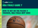 NBA Finals Game 7 Odds: How to Bet on Pacers v Thunder, Finals MVP Odds