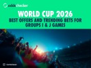 World Cup Betting Guide: Best Offers and Trending Bets for Group I & J