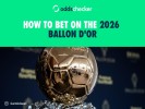 How to Bet on the 2026 Ballon d'Or: Latest Odds, Offers and Contenders