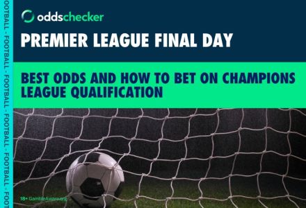Premier League Final Day: See the Latest Top 5 Odds and How to Bet on Champions League Qualification