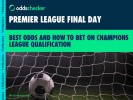 Premier League Final Day: See the Latest Top 5 Odds and How to Bet on Champions League Qualification