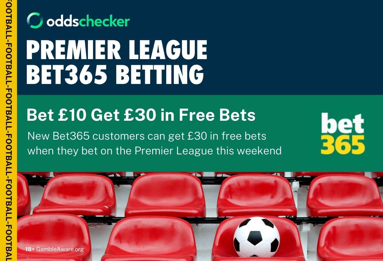 bet365 Premier League Odds: Markets, Offers and best bets on this weekend's football