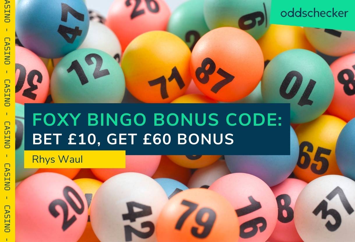Foxy Bingo Bonus – Bet £10 & Get a £60 Bonus