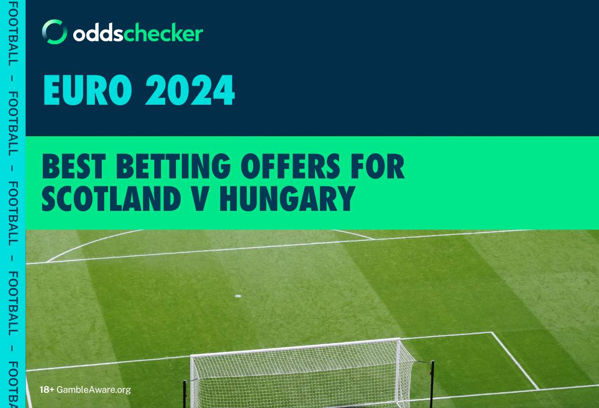 Best Euro 2024 Offers for Scotland v Hungary Oddschecker