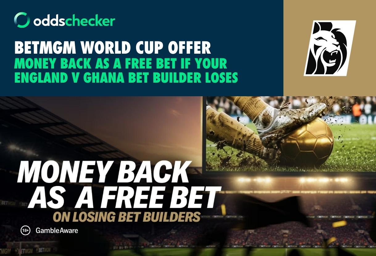 BetMGM World Cup Offer: Money Back as a Free Bet if your England v Ghana Bet Builder Loses