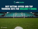Best Betting Offers and Top Trending Bets for England's World Cup Group L match v Ghana
