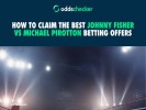 How to Claim the Best Johnny Fisher vs Michael Pirotton Betting Offers