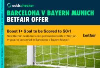 Betfair Champions League Offer: Boost 1+ Goal Scored in Barcelona v Bayern Munich to 50/1