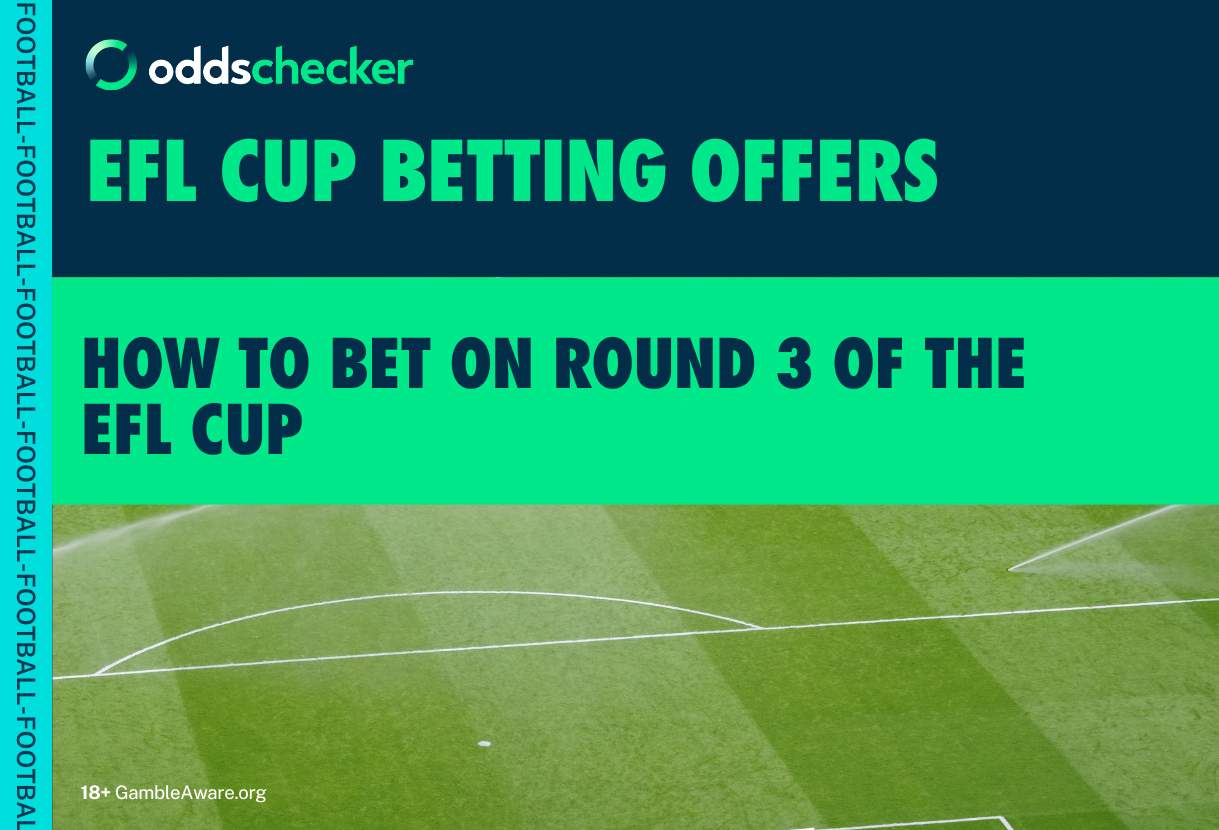 EFL Cup Betting Offers: How to Bet on Round 3 of the EFL Cup