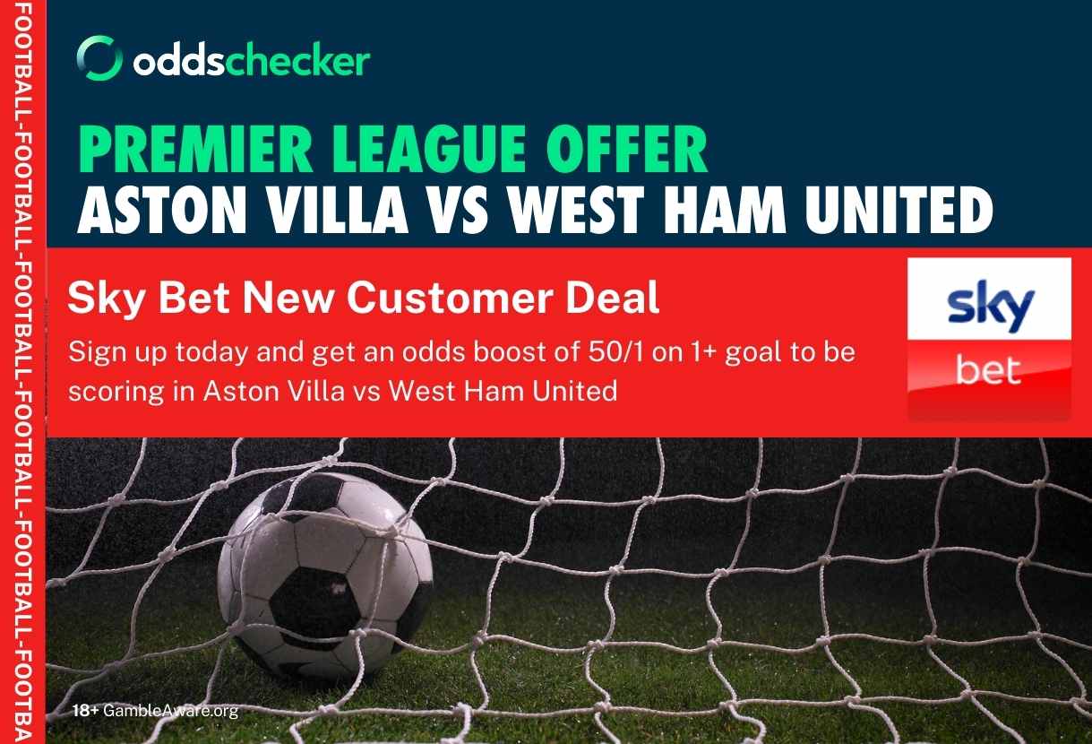 Sky Bet Offer: Get Enhanced Odds of 50/1 on 1+ Goal Scored in Aston Villa v West Ham