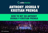How to Bet on Anthony Joshua v Kristian Prenga: Best Odds and Offers, Undercard, Ringwalks