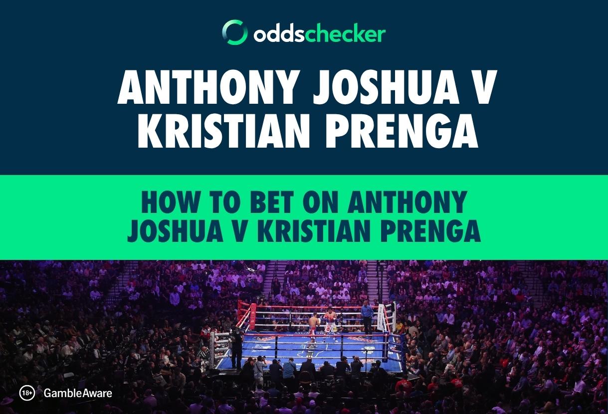 How to Bet on Anthony Joshua v Kristian Prenga: Best Odds and Offers, Undercard, Ringwalks