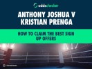 How to Claim the Best Anthony Joshua v Kristian Prenga Sign Up Offers
