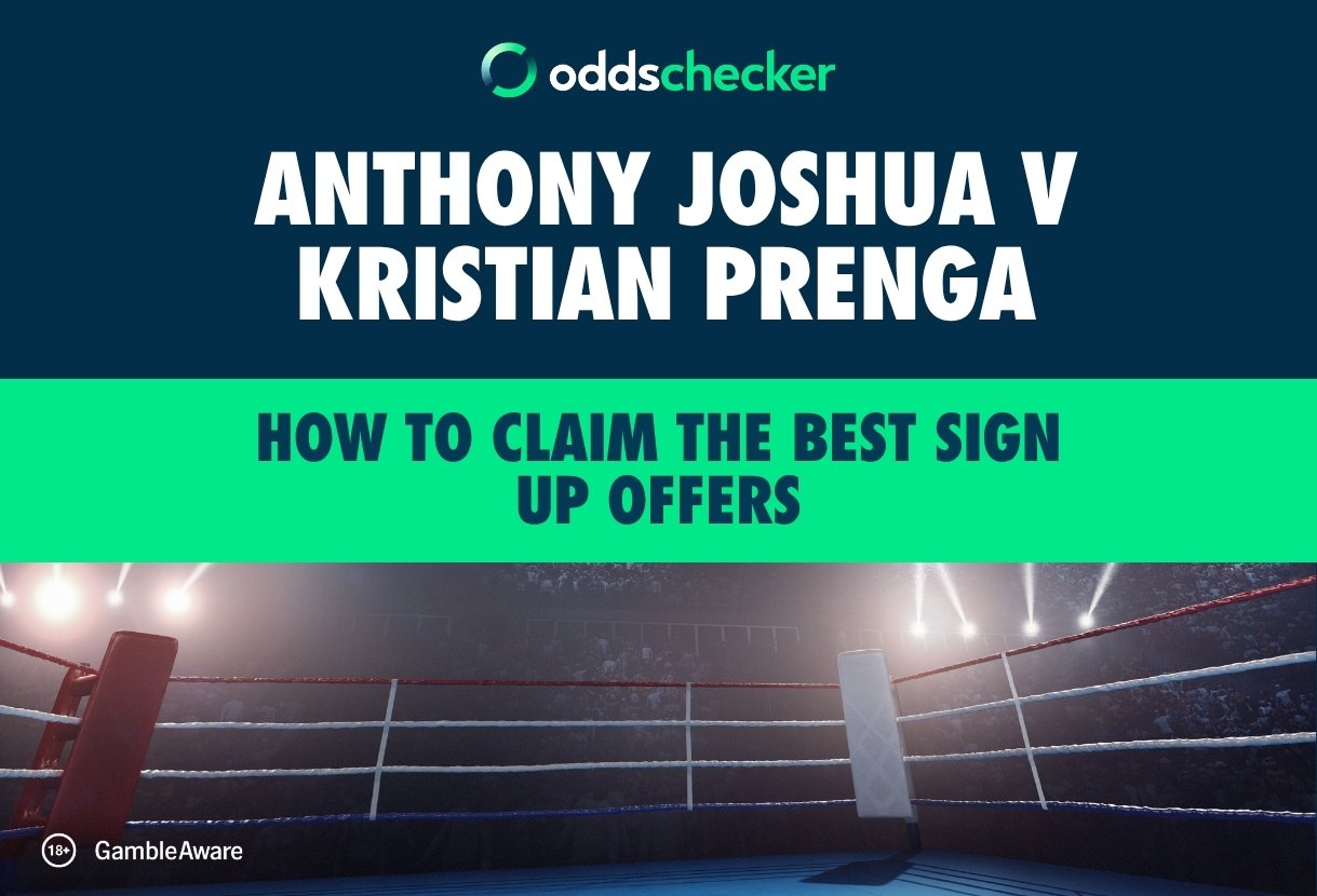 How to Claim the Best Anthony Joshua v Kristian Prenga Sign Up Offers