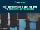 Best Betting Offers & Odds for BKFC 94: Darren Till vs Yoel Romero 