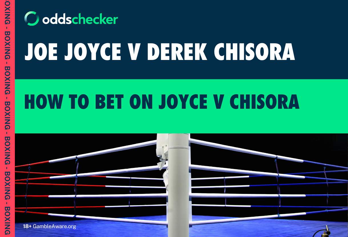 How to Bet on Joe Joyce v Derek Chisora