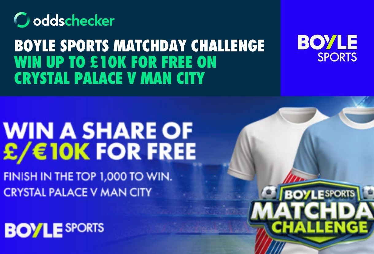 BOYLE Sports Matchday Challenge: Win up to £10k for Free on Crystal Palace v Man City